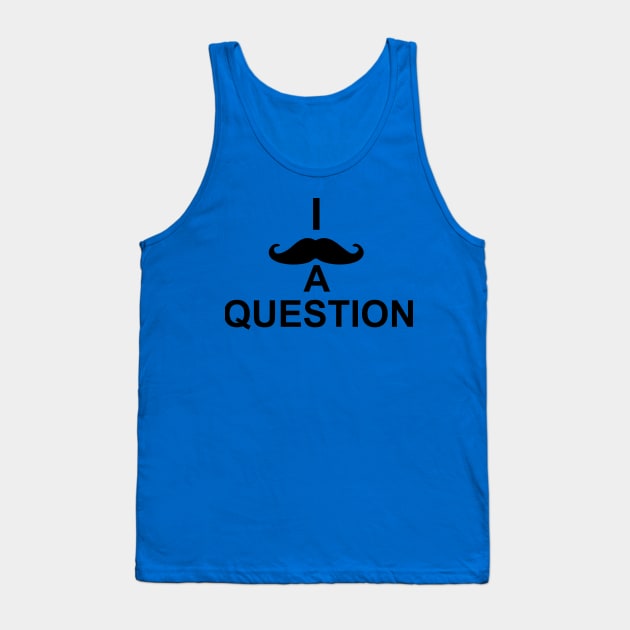 I mustache you a question Tank Top by JWTimney